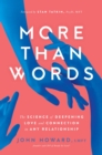More Than Words : The Science of Deepening Love and Connection in Any Relationship - eBook