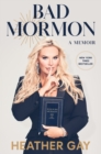 Bad Mormon : A Memoir - eBook