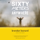 Sixty Meters to Anywhere - eAudiobook