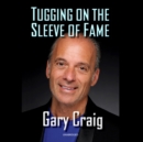 Tugging on the Sleeve of Fame - eAudiobook