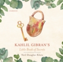 Kahlil Gibran's Little Book of Secrets - eAudiobook