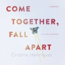 Come Together, Fall Apart - eAudiobook