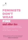 Feminists Don't Wear Pink and Other Lies - eBook