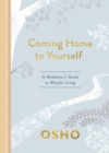 Coming Home to Yourself : A Meditator's Guide to Blissful Living - Book