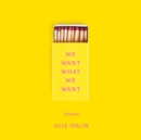 We Want What We Want - eAudiobook