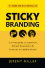 Sticky Branding: 12.5 Principles to Stand Out, Attract Customers & Grow an Incredible Brand - eBook