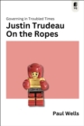 Justin Trudeau on the Ropes : Governing in Troubled Times - eBook
