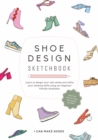 Shoe Design Sketchbook : BY I CAN MAKE SHOES - Book