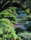 Bringing the Mediterranean into your Garden : How to Capture the Natural Beauty of the Garrigue - Book