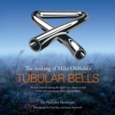 The The making of Mike Oldfield's Tubular Bells : The true story of making the classic 1973 album, as told on the 20th anniversary of its original release - Book