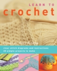 Learn to Crochet : Clear Stitch Diagrams and Instructions. 20 Simple Projects to Make - Book