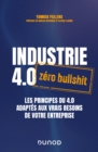 Industrie 4.0 : zero bullshit : Les principes du 4.0 adaptes aux vrais besoins de votre entreprise - eBook