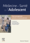 Medecine et Sante de l'Adolescent : Pour une approche globale et interdisciplinaire - eBook
