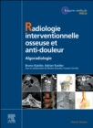 Radiologie Interventionnelle osseuse et anti-douleur : Algoradiologie - eBook