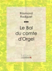 Le Bal du comte d'Orgel - eBook