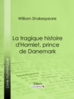 La Tragique Histoire d'Hamlet, prince de Danemark - eBook