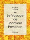 Le Voyage de monsieur Perrichon - eBook