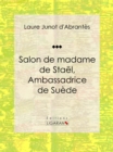 Salon de madame de Stael, Ambassadrice de Suede - eBook