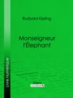 Monseigneur l'Elephant - eBook