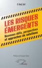 Les risques emergents : Nouveaux defis, perspectives et approches de solutions - eBook