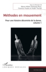 Methodes en mouvement : Pour une histoire decentree de la danse, volume 1 - eBook