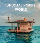 Unusual Hotels of the World : 50 unique hotels from around the World - Book