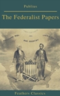 The Federalist Papers (Best Navigation, Active TOC) (Feathers Classics) - eBook
