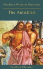 The Antichrist (Best Navigation, Active TOC) (Feathers Classics) - eBook