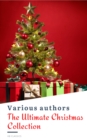 The Ultimate Christmas Reading: 400 Christmas Novels Stories Poems Carols  Legends (Illustrated Edition) - eBook