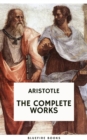 Aristotle: The Complete Works : A Comprehensive Collection of Timeless Philosophical Treasures - eBook