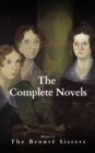 The Bronte Sisters: The Complete Novels : A Literary Masterpiece - eBook