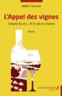 L'Appel des vignes : L'esprit du vin... et la vie en chemin - eBook