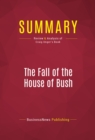 Summary: The Fall of the House of Bush : Review and Analysis of Craig Unger's Book - eBook