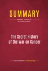 Summary: The Secret History of the War on Cancer - eBook