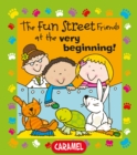 The Fun Street Friends at the Very Beginning! - eBook