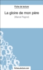La gloire de mon pere de Marcel Pagnol (Fiche de lecture) : Analyse complete de l'oeuvre - eBook