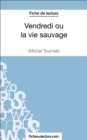 Vendredi ou la vie sauvage de Michel Tournier (Fiche de lecture) : Analyse complete de l'oeuvre - eBook