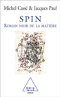 Spin : Le roman noir de la matiere - eBook
