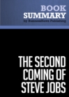 Summary: The Second Coming of Steve Jobs - Alan Deutschman : The story of Steve Jobs, Apple Computer CEO and co-founder - eBook