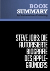 Zusammenfassung: Steve Jobs: Die autorisierte Biografie des Apple-Grunders - Walter Isaacson - eBook