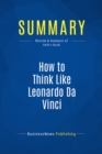 Summary: How to Think Like Leonardo Da Vinci - eBook