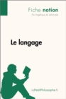 Le langage (Fiche notion) : LePetitPhilosophe.fr - Comprendre la philosophie - eBook