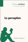 La perception (Fiche notion) : LePetitPhilosophe.fr - Comprendre la philosophie - eBook