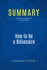 Summary: How to Be a Billionaire - eBook