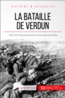 La bataille de Verdun : 1916, les Poilus dans l'enfer lunaire des tranchees - eBook