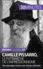 Camille Pissarro, le patriarche de l'impressionnisme : Des paysages ruraux aux scenes urbaines - eBook
