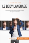 Le body language : Comprendre l'importance et la signification des signaux corporels - eBook