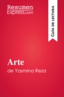 Arte de Yasmina Reza (Guia de lectura) : Resumen y analisis completo - eBook