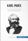Karl Marx : La lucha de clases y la critica del modelo capitalista - eBook