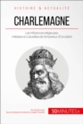 Charlemagne : Les influences religieuses, militaires et culturelles de l'empereur d'Occident - eBook